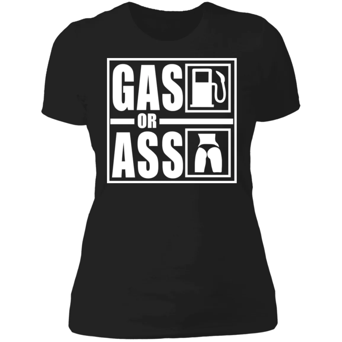 GAS OR ASS LADIES T-SHIRT