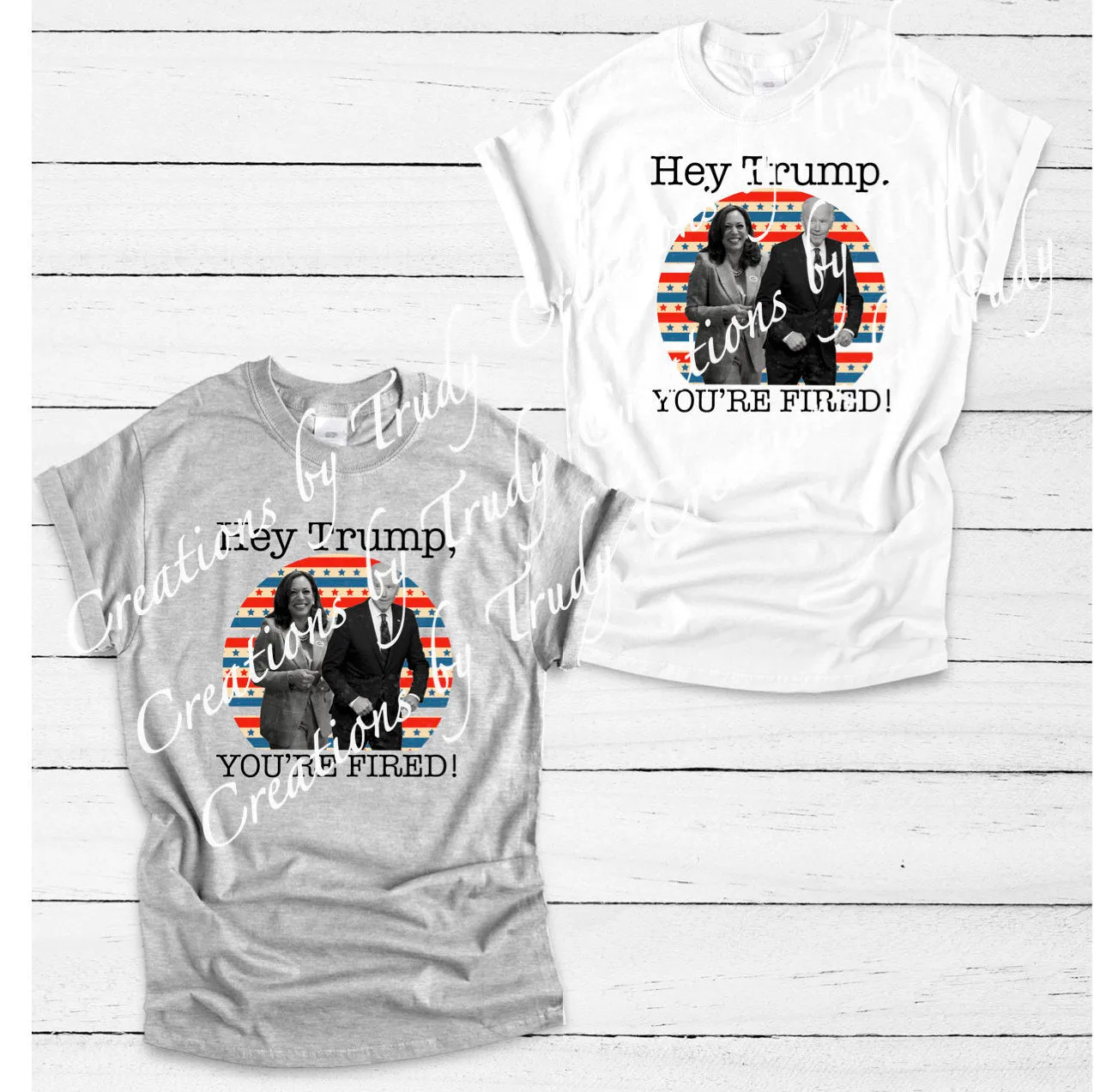 Hey Trump, You're fired!- T SHIRT