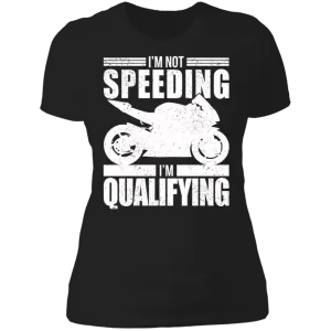 I'M NOT SPEEDING LADIES T-SHIRT