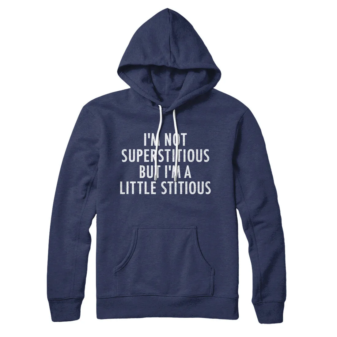 I’m Not Superstitious But I’m A Little Stitious Hoodie