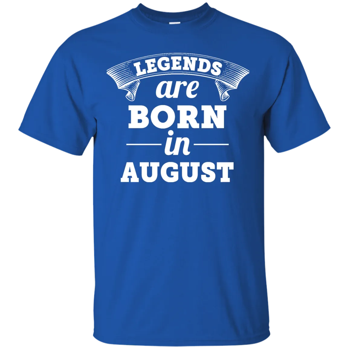 Legends are born in August Shirt, Hoodie, Tank
