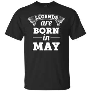 Legends are born in May Shirt, Hoodie, Tank