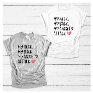 My neck, my back, my anxiety attack- T SHIRT