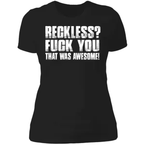 RECKLESS? LADIES T-SHIRT