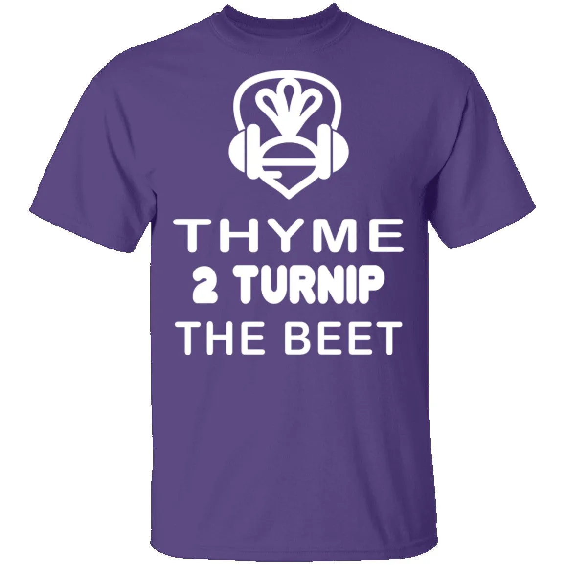 Thyme 2 Turnip The Beet T-Shirt