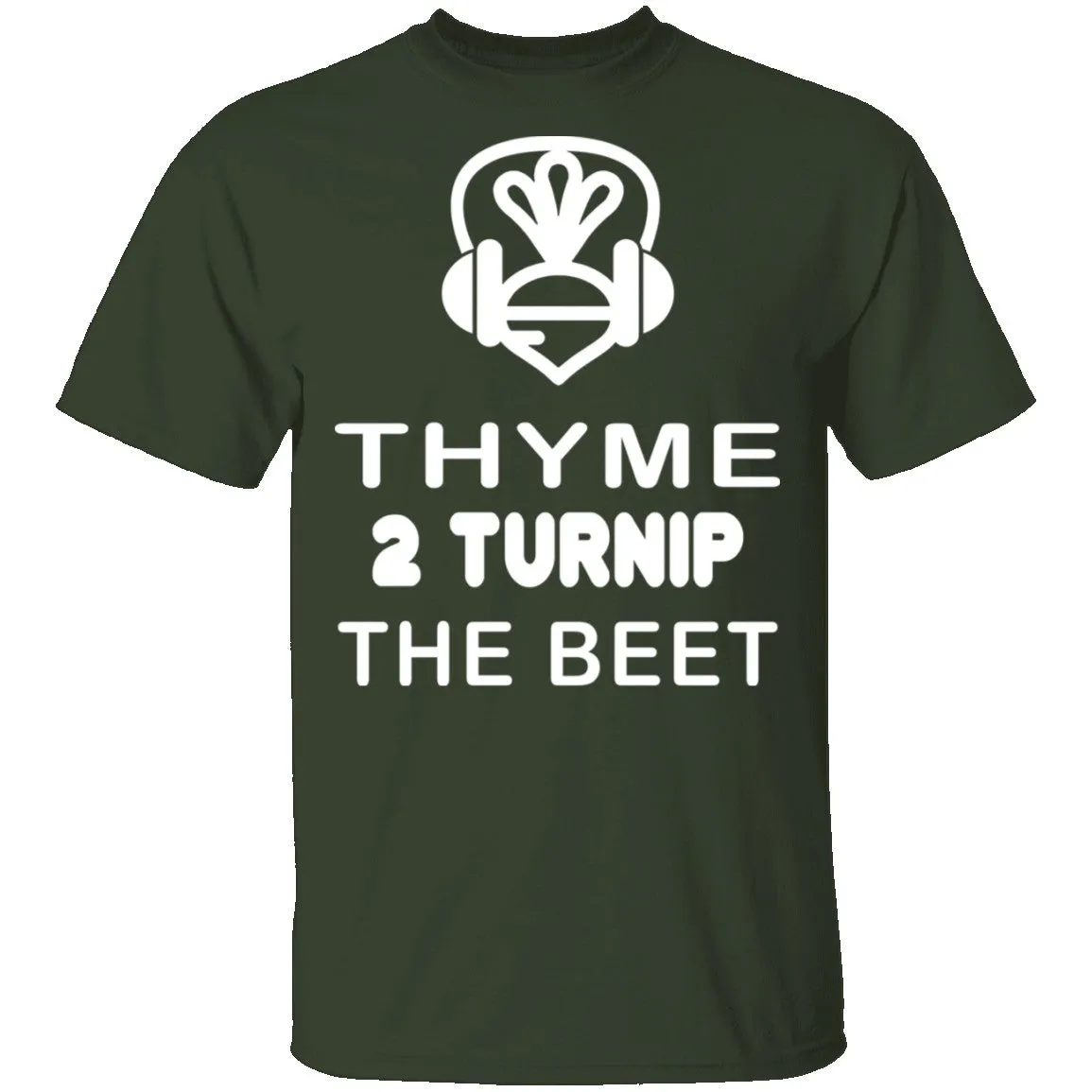 Thyme 2 Turnip The Beet T-Shirt